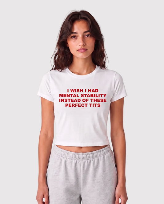 'I Wish I Had Mental Stability Instead Of These Perfect Tits' 90s Y2K T-Shirt