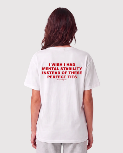 'I Wish I Had Mental Stability Instead Of These Perfect Tits' 90s Y2K T-Shirt