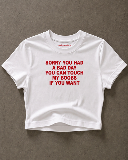 'Sorry You Had A Bad Day' 90s Y2K T-Shirt