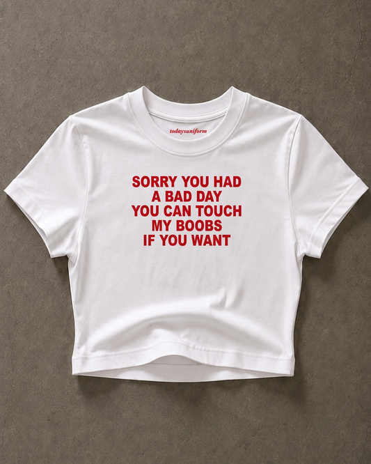 'Sorry You Had A Bad Day' 90s Y2K T-Shirt