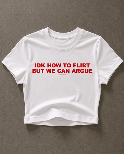 'Idk How To Flirt But We Can Argue' 90s Y2K T-shirt