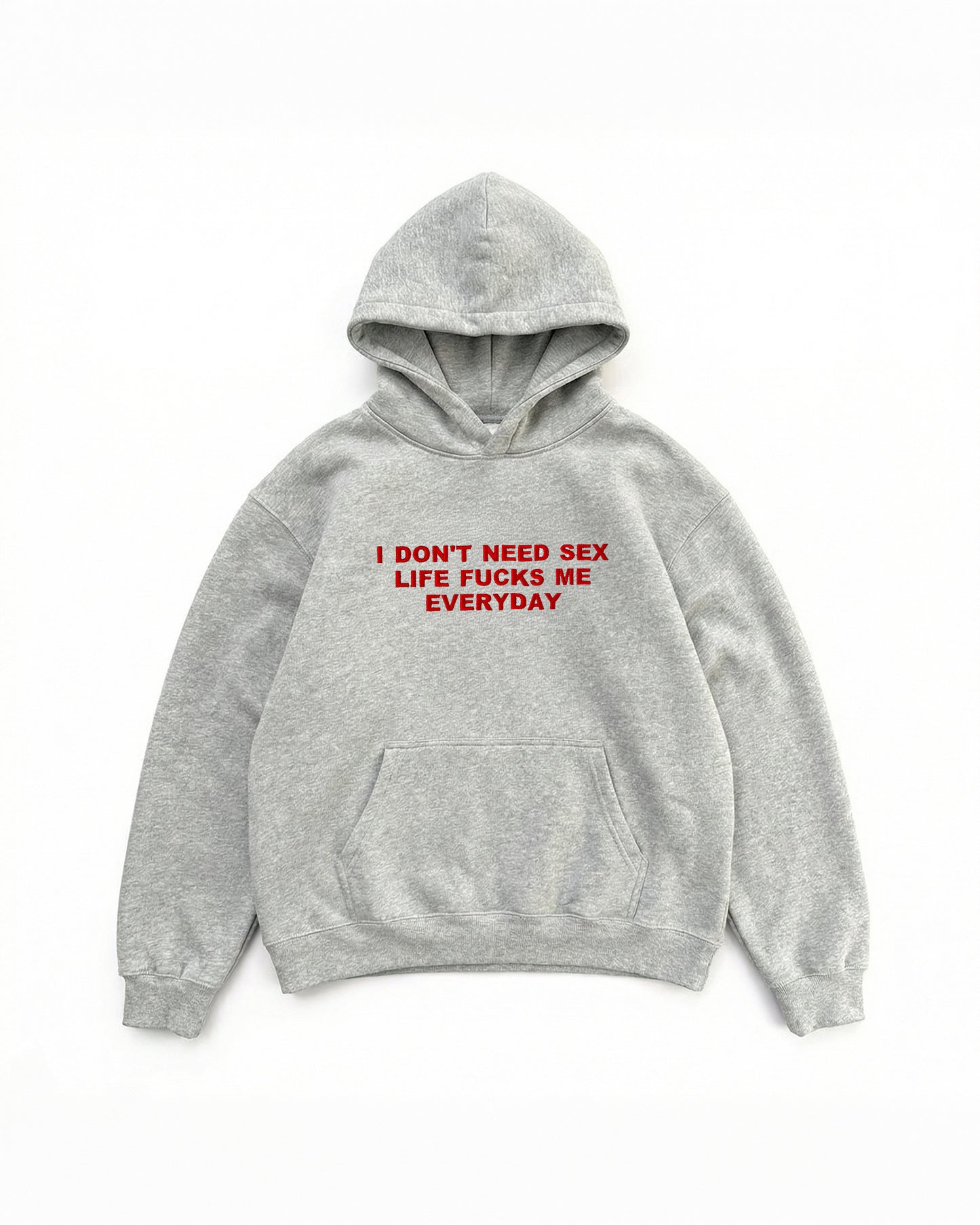 Embroidered 'I Don’t Need Sex Life Fucks Me Everyday' 90s Hoodie