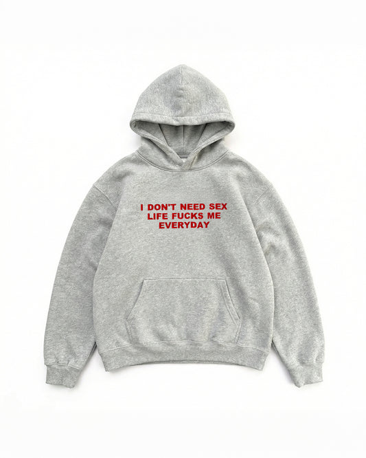 Embroidered 'I Don’t Need Sex Life Fucks Me Everyday' 90s Hoodie