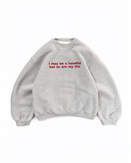 Embroidered 'I May Be A Handful, But So Are My Tits' 90s Y2K T-shirt/Sweatshirt