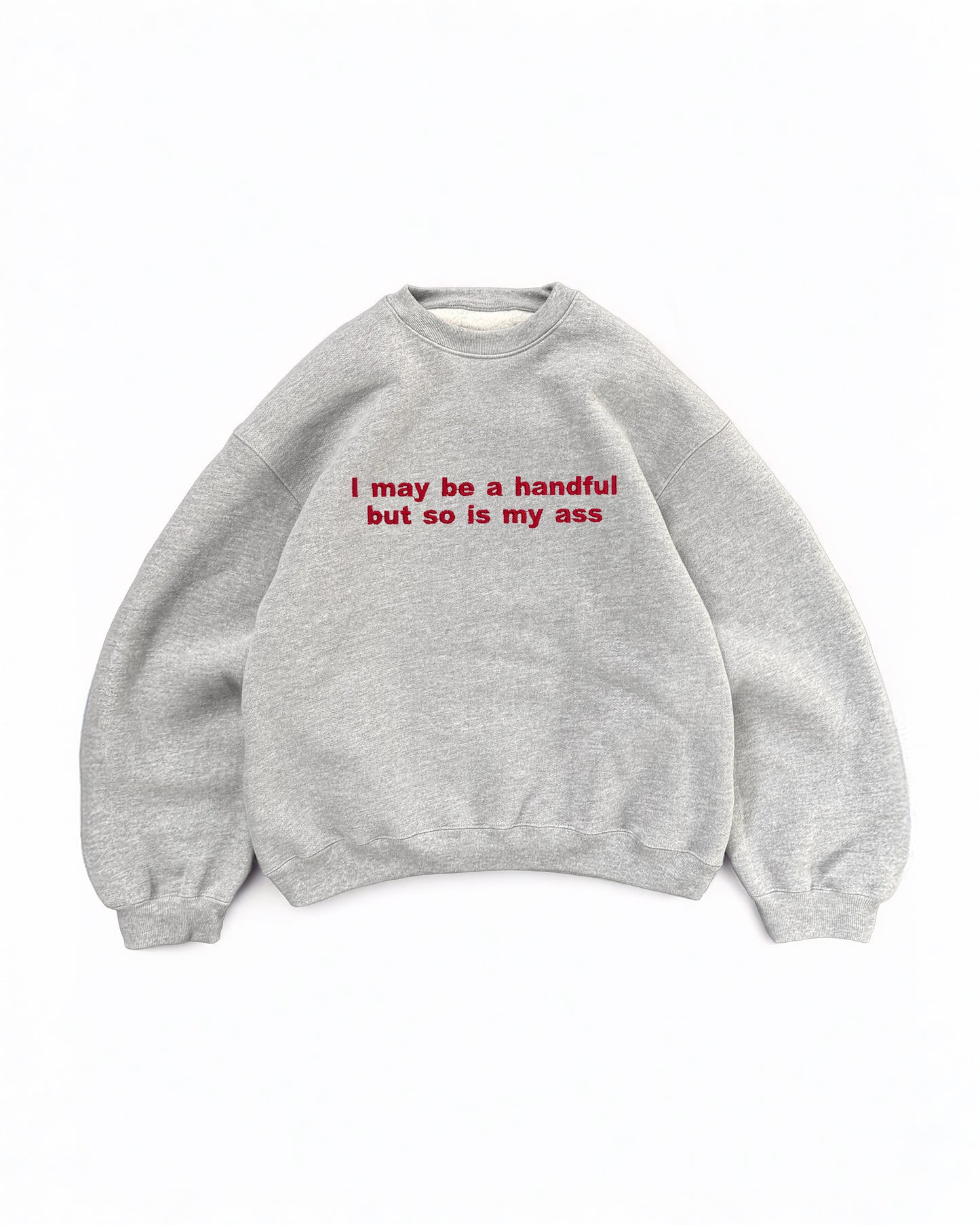 Embroidered 'I May Be A Handful, But So Is My Ass' 90s Y2K T-Shirt/Sweatshirt