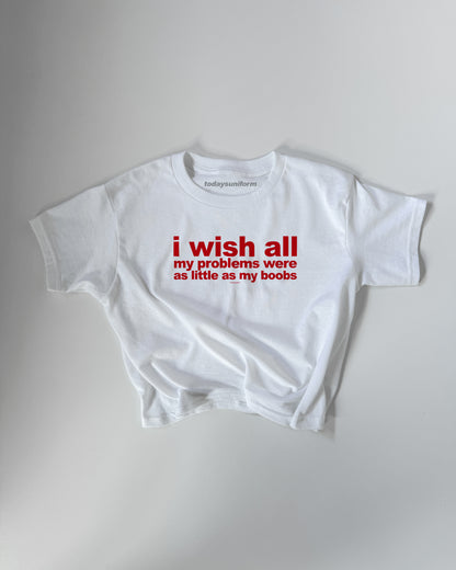 'I Wish All My Problems Were As Little As My Boobs' 90s Y2K T-Shirt