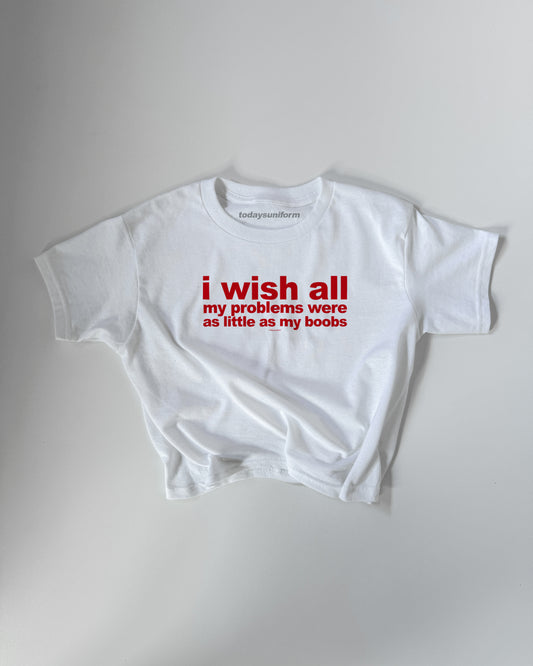 'I Wish All My Problems Were As Little As My Boobs' 90s Y2K T-Shirt
