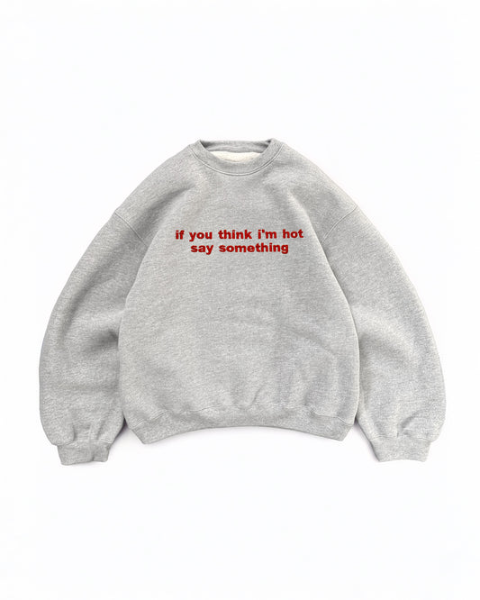 Embroidered 'If You Think I'm Hot Say Something' 90s Sweatshirt