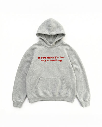 Embroidered 'If You Think I'm Hot Say Something' 90s Hoodie