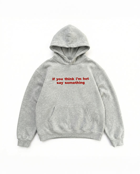 Embroidered 'If You Think I'm Hot Say Something' 90s Hoodie