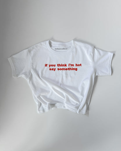 Embroidered 'If You Think I'm Hot Say Something' 90s Y2K T-Shirt