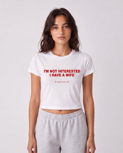 I'm Not Interested. I Have A Wife Y2K T-Shirt