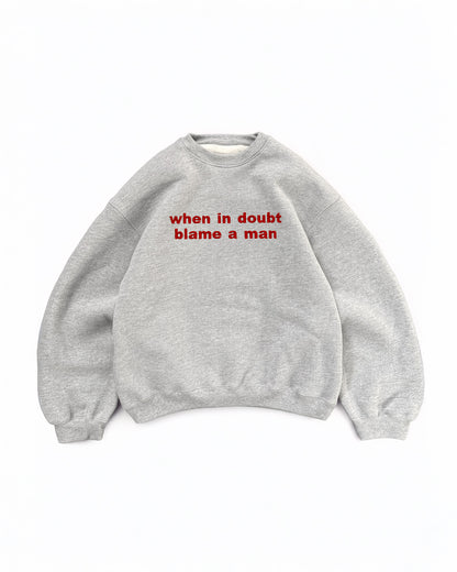 Embroidered 'When In Doubt Blame A Man' 90s Sweatshirt