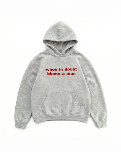 Embroidered 'When In Doubt Blame A Man' 90s Hoodie