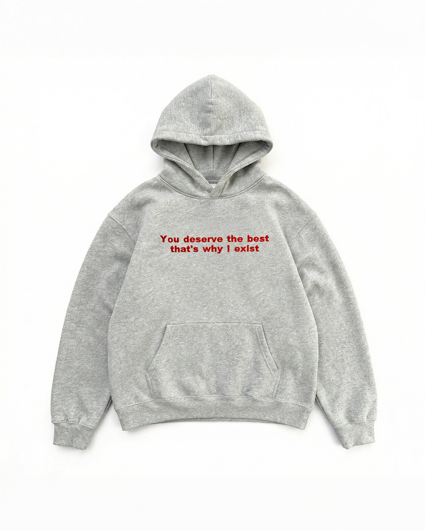 Embroidered 'You Deserve The Best That's Why I Exist' 90s Hoodie
