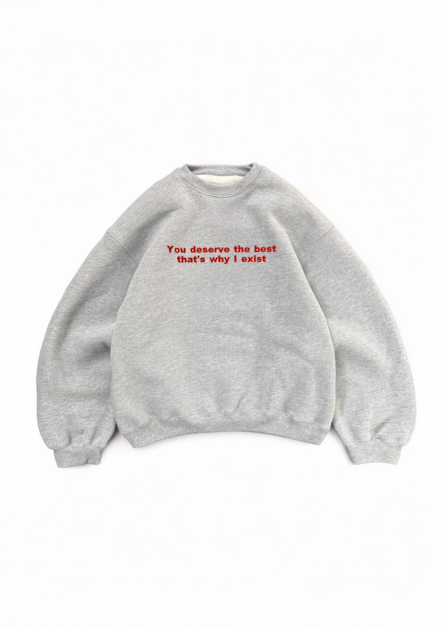 Embroidered 'You Deserve The Best That's Why I Exist' 90s Sweatshirt